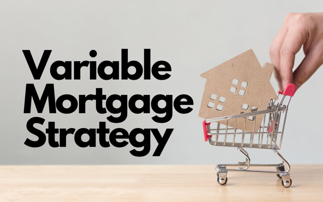 10 Variable Mortgage Strategies