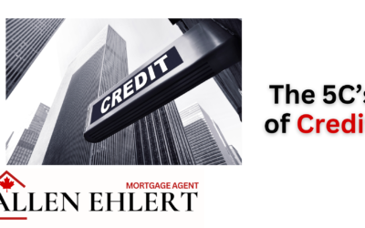 The 5 C’s of Credit and Your Mortgage