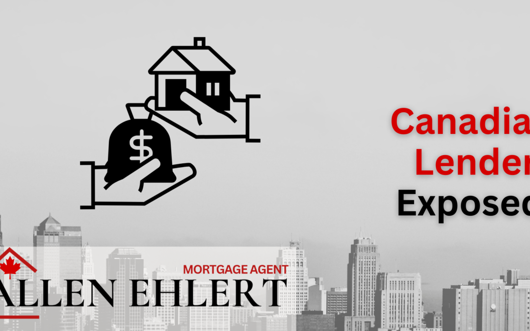Canadian Mortgage Lenders Exposed!