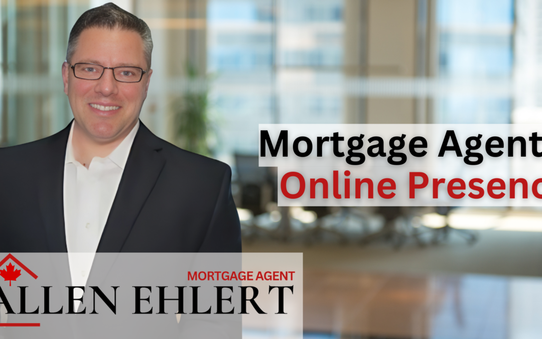 Get a Mortgage Agent with a Strong Online Presence