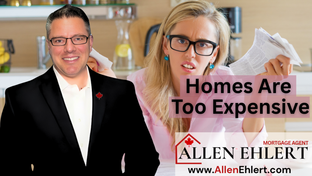 Houselisting Too High Are House Prices Too High? - Allen Ehlert | Mortgage Agent