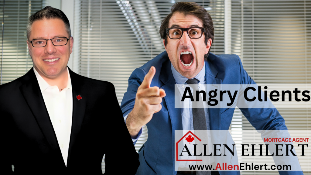 Managing Accusatory Clients - Allen Ehlert | Mortgage Agent