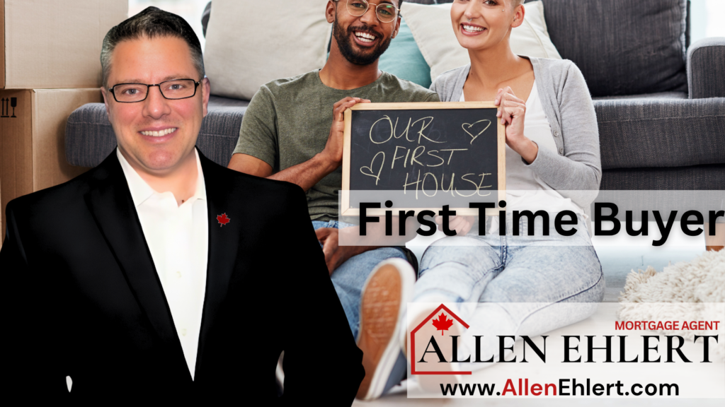 Are You a “First-Time Buyer?” - Allen Ehlert | Mortgage Agent