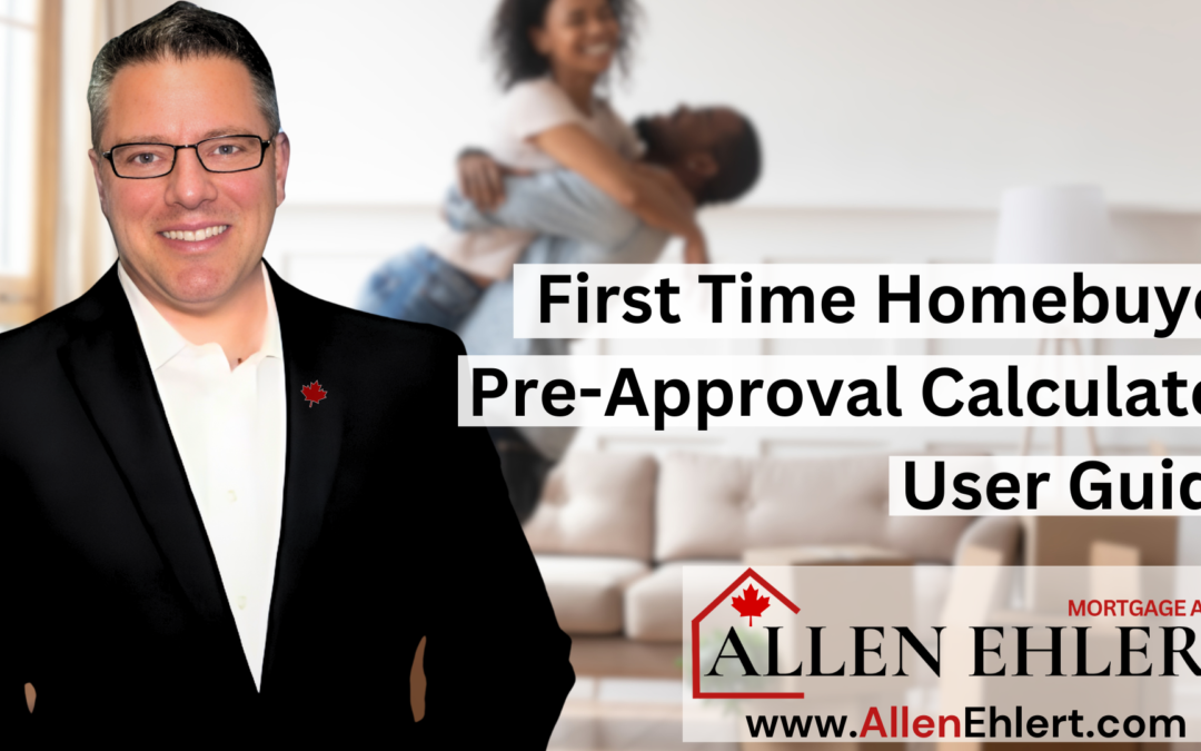First-Time Homebuyer Pre-Approval Calculator User Guide