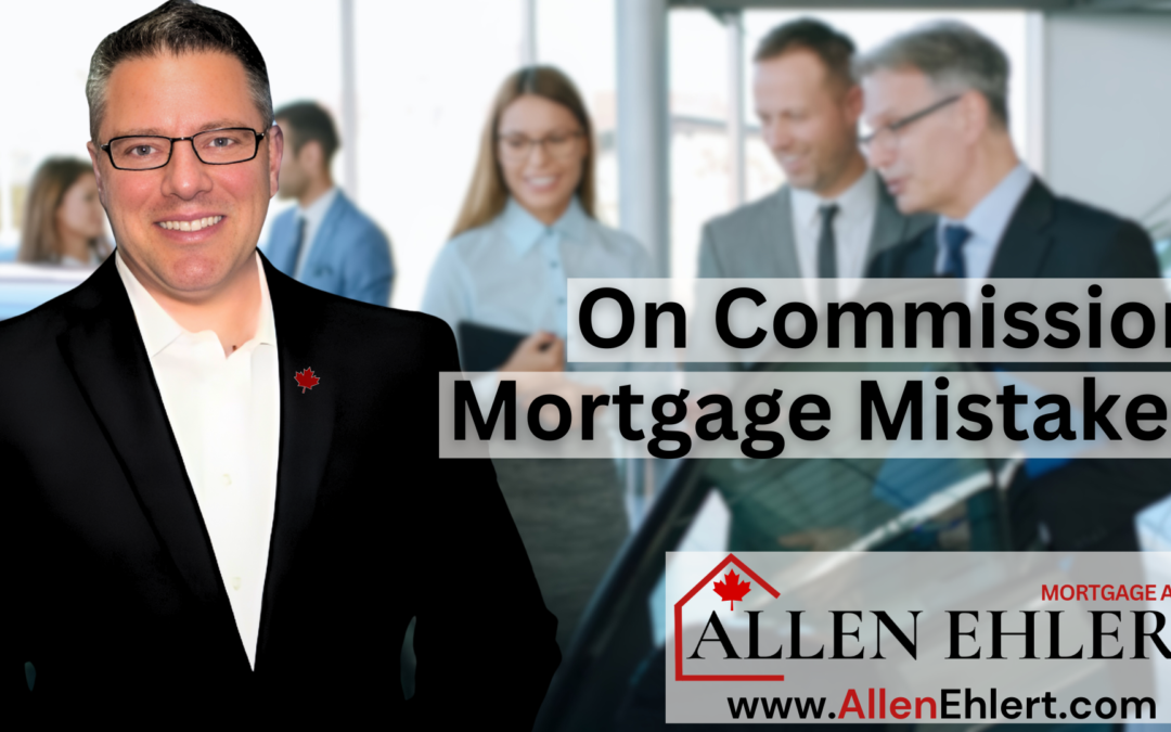 On Commission Mortgage Mistakes
